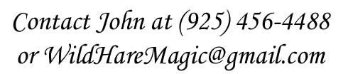 Wild Hare Magic - Magician John Gyllenhaal, text or call (925) 456-4488